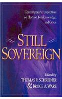 Still Sovereign - Contemporary Perspectives on Election, Foreknowledge, and Grace