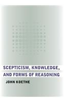 Scepticism, Knowledge, and Forms of Reasoning