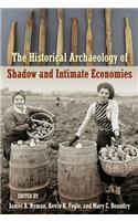 The Historical Archaeology of Shadow and Intimate Economies