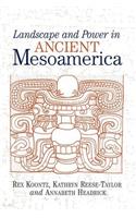 Landscape And Power In Ancient Mesoamerica