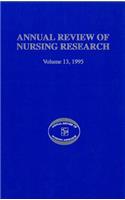 Annual Review of Nursing Research, Volume 13, 1995: Focus on Key Social and Health Issues