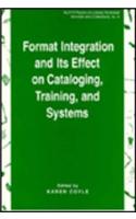 Format Integration and Its Effect on Cataloging, Training and Systems