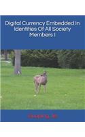 Digital Currency Embedded in Identities of All Society Members I