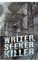 Writer, Seeker, Killer