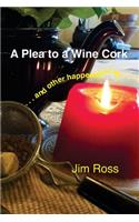 Plea to a Wine Cork