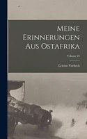 Meine Erinnerungen Aus Ostafrika; Volume 25