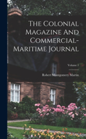 Colonial Magazine And Commercial-maritime Journal; Volume 1