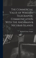 Commercial Value of Wireless Telegraphic Communication With the Andaman & Nicobar Islands