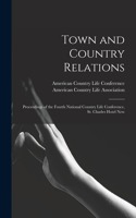 Town and Country Relations: Proceedings of the Fourth National Country Life Conference, St. Charles Hotel New