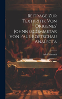 Beiträge Zur Textkritik Von Origenes' Johnnescommetar Von Paul Koetschau Analecta