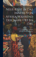 Neue Reise in das Innere von Afrika, während der Jahre 1783 bis 1785.
