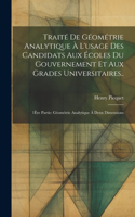 Traité De Géométrie Analytique À L'usage Des Candidats Aux Écoles Du Gouvernement Et Aux Grades Universitaires..