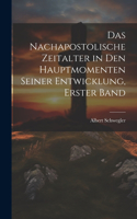 nachapostolische Zeitalter in den hauptmomenten seiner Entwicklung, Erster Band