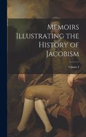 Memoirs Illustrating the History of Jacobism; Volume 2