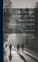 Origin And History Of The Bradford Grammar School