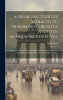 Aufklärung Über Die Schlacht Zu Fridolfing Durch Die Neuesten Antiquarischen Funde: Ein In Der Plenar-versammlung Des Historischen Vereins Von Oberbayern Am 1. Februar 1844 Gehaltener Vortrag...