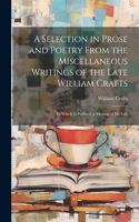 Selection in Prose and Poetry From the Miscellaneous Writings of the Late William Crafts