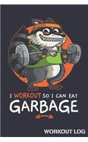 I Workout So I Can Eat Garbage Workout Log: Raccoon Track Weightlifting Reps and Exercise Sets