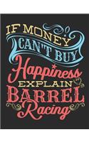 If Money Can't Buy Happiness Explain Barrel Racing