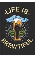 Life is Brewtiful