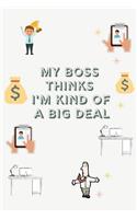 My Boss Thinks I'm Kind of a Big Deal