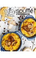 Easy Souffle Cookbook: 50 Delicious Souffle Recipes (2nd Edition)
