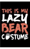 This is my Lazy bear costume: Blank Lined Notebook Journal, Notebook Gift 100 pages 6 x 9'' Blank Lined Journal - Notebook & Planner - for Journalism, Notes, Composition Book