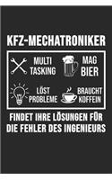 Kfz-Mechatroniker Multitasking Mag Bier Löst Probleme Braucht Koffein Findet Ihre Lösungen Für Die Fehler Des Ingenieure: 6' x 9' Blanko Notizbuch für Kfz-Mechaniker, Mechatroniker & Schrauber