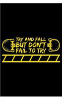 Try And Fall But Don'T Fail To Try