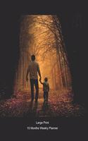 Large Print - 2020 - 15 Months Weekly Planner - Hand in Hand We Go - A Father and Son