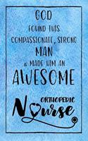 God Found this Strong Man & Made Him an Awesome Orthopedic Nurse: Journal for Thoughts and Musings