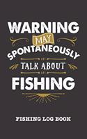 Warning May Spontaneously Talk About Fishing