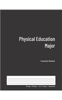 Physical Education Major Composition Notebook: College Ruled Book for Students - Study, Write, Draw, Journal & more in this 110 page Workbook