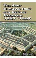 The Army Command Post and Defense Reshaping 1987 - 1997