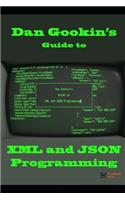 Dan Gookin's Guide to XML and JSON Programming