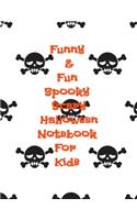 Funny & Fun Spooky Scary Halloween Notebook For Kids: The Perfect Happy Trick or Treat Gift Idea For Children, Gifts, Novelty, Stocking Stuffer Ideas, 8.5x11Wide Ruled, White Paper, Glossy Cover