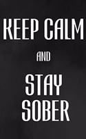 Keep Calm And Stay Sober: A Guided Sobriety Journal