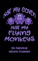 Not My Coven Not My Flying Monkeys! My Magickal Weekly Planner: Funny Cheeky Witch(r) Tarot Readings Appointment Book. Reiki Healing Sessions Organizer. Undated Witch's Weekly Planner, Wiccan Pagan Dairy