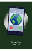 Earth is calling recycling journal: Help save planet Earth and learn how to do magic by reducing, reusing, recycling. 6x9 Tracking notebook for kids, teachers, environmentalists, ...