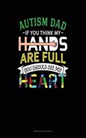 Autism Dad If You Think My Hands Are Full You Should See My Heart: Maintenance Log Book