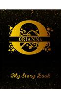 Orianna My Story Book: Personalized Letter O First Name Blank Draw & Write Storybook Paper Black Gold Cover Write & Illustrate Storytelling Midline Dash Workbook for Pre-K