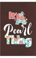 It's Pearl Thing: First Name Funny Sayings Personalized Customized Names Women Girl Mother's day Gift Notebook Journal