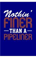 Nothin' Finer Than a Pipeliner: Blank Lined Journal