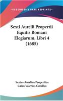 Sexti Aurelii Propertii Equitis Romani Elegiarum, Libri 4 (1685)