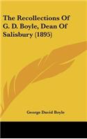 The Recollections Of G. D. Boyle, Dean Of Salisbury (1895)