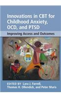 Innovations in CBT for Childhood Anxiety, Ocd, and Ptsd