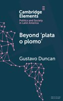 Beyond 'Plata O Plomo'