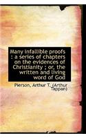 Many Infallible Proofs: A Series of Chapters on the Evidences of Christianity; Or, the Written and
