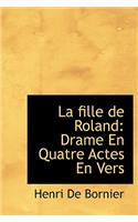 La Fille de Roland: Drame En Quatre Actes En Vers