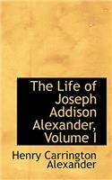 The Life of Joseph Addison Alexander, Volume I